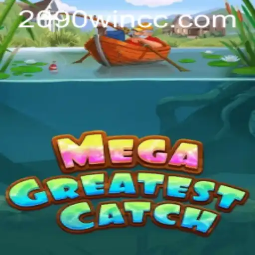 MegaGreatestCatch: A New Era of Gaming on 2090win.com